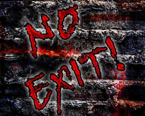 NO EXIT!!