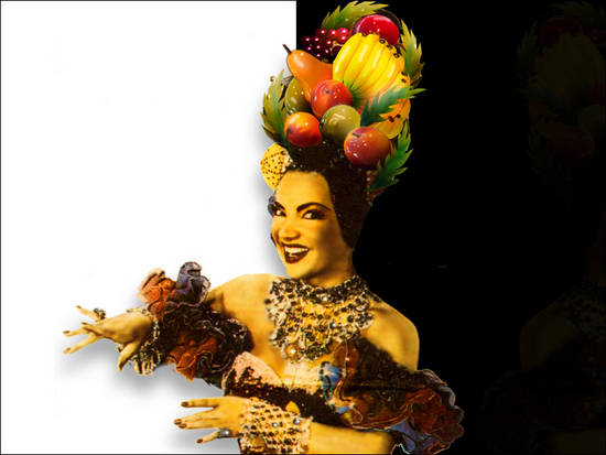 Carmen Miranda!