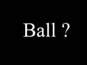 No ball