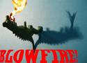 BLOWFIRE!