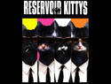 RESERVOIR KITTYS